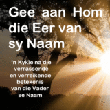Gee aan Hom die eer van sy Naam