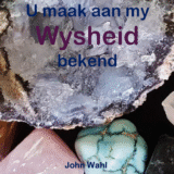 U maak aan my Wysheid bekend